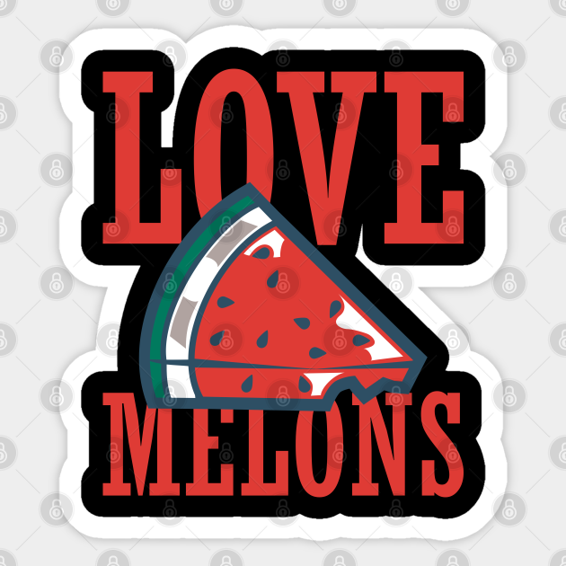 Love Melons melon Love Melons Melon Sticker TeePublic